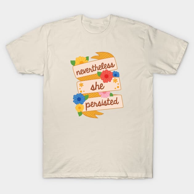 Nevertheless She Persisted T-Shirt by BoredInc